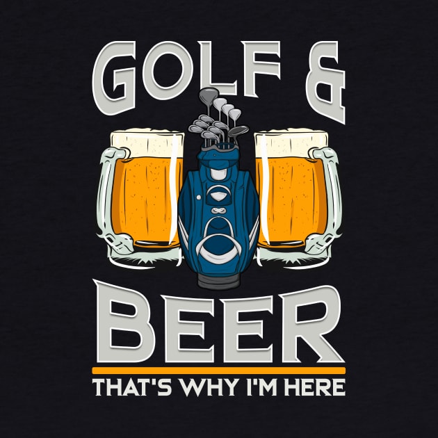 Golf And Beer That's Why I'm Here Funny Golfing Gift by Dr_Squirrel